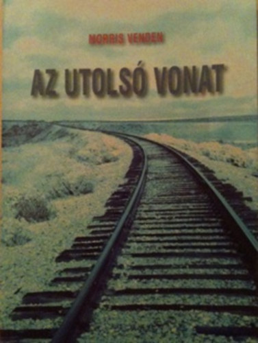 Morris L. Venden - Az utols� vonat