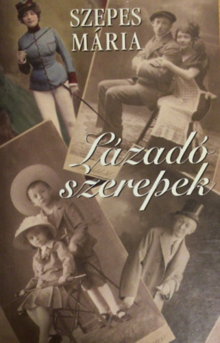 Szepes Mária - Lázadó szerepek