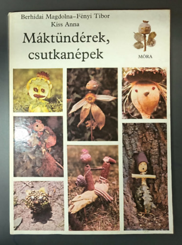 Berhidai Magdolna Berhidai Magdolna - F�nyi Tibor - Kiss Anna - M�kt�nd�rek, csutkan�pek