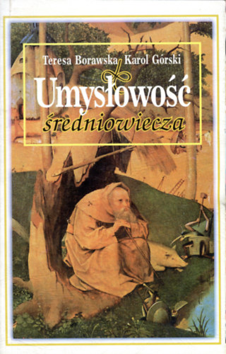 Karol G�rski Teresa Borawska - Umys�owo�� �redniowiecza (K�z�pkori mentalit�s) - Umyslowosc sredniowiecza