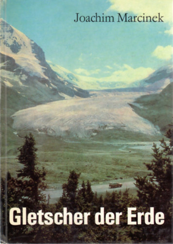 Joachim Marcinek - Gletscher der Erde