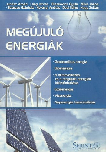 Juh�sz �rp�d; L�ng Istv�n; Blaskovics Gyula; Mika J�nos; Sz�psz� Gabriella; Hor�nyi Andr�s; Dobi Ildik�; Nagy Zolt�n - Meg�jul� energi�k