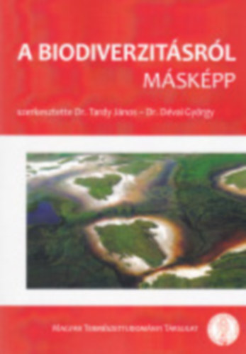 Dvai Gyrgy szerk. Tardy Jnos  (szerk.) - A biodiverzitsrl mskpp 1-3. (egy ktetben)
