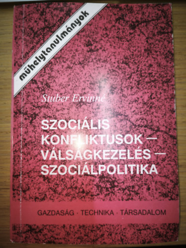 Stuber Ervinné - Szociális konfliktusok - válságkezelés - szociálpolitika (Műhelytanulmányok)