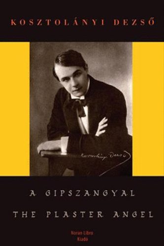 Kosztol�nyi Dezs� - A gipszangyal - The Plaster Angel