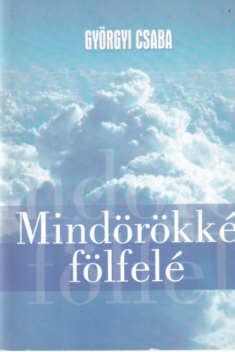 Gyrgyi Csaba - Mindrkk flfel