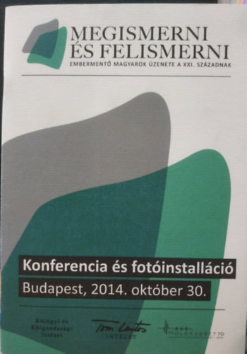 Klgyi s Klgazdasgi Intzet Tom Lantos Intzet - Megismerni s felismerni: Konferencia s fotinstallci Budapest, 2014. oktber 30.