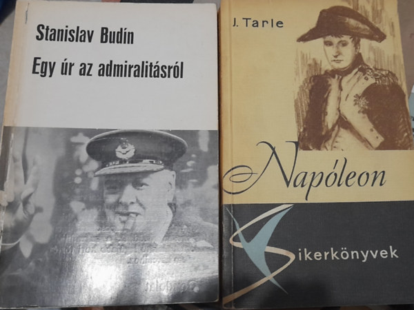 J. Tarle Stanislav Budin - 2 db k�nyv: Nap�leon (sikerk�nyvek), Egy �r az admiralit�sr�l