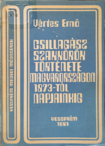 Vrtes Ern - Csillagsz szakkrk trtnete Magyarorszgon 1873-tl napjainkig