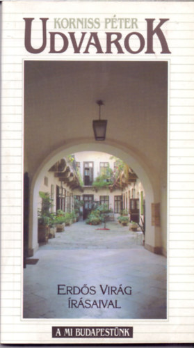 Korniss P�ter - Udvarok (A mi Budapest�nk)
