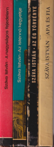 Sz�va Istv�n - 4 db Sz�va Istv�n reg�ny: Apa �s fia - Bolyai Farkas �s J�nos �lete + Az �g t�rv�nye + Az istenn� kegyeltje + A nagys�gos fejedelem