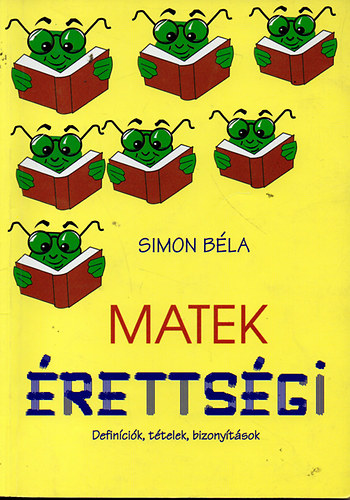 Simon B�la - Matek �retts�gi (Defin�ci�k, t�telek, bizony�t�sok)