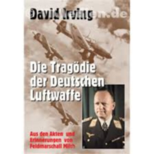 David John Cawdell Irving - Die Trag�die der deutschen Luftwaffe