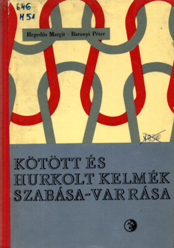 Hegeds Mergit-Baranyi Pter - Kttt s hurkolt kelmk szabsa-varrsa