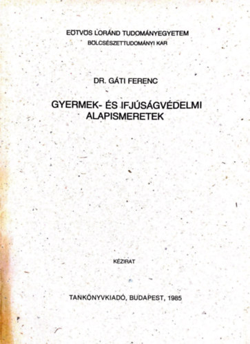 Gti Ferenc - Gyermek- s ifjsgvdelmi alapismeretek