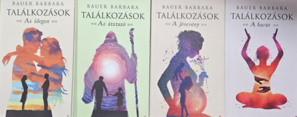 Bauer Barbara - 4 db a Találkozások sorotatból: Az idegen + Az átutazó + A jövevény + A barát