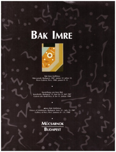 Bak Imre ki�ll�t�sa - Ausstellung von Imre Bak - Imre Bak exhibition