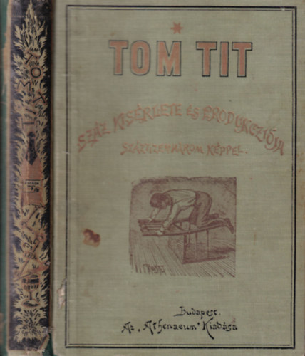 Tom Tit szz ksrlete s produkcija I-III. (Szztizenhrom kppel)