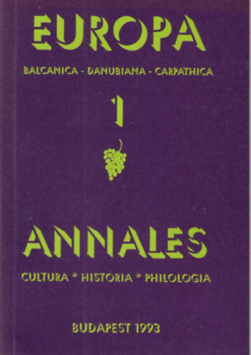 Bakos Ferenc Ábrahám Barna - Europa - Balcanica-Danubiana-Carpathica - Annales ( Eötvös Loránd Tudományegyetem Bölcsészettudományi Kar Román Filológiai Tanszék )