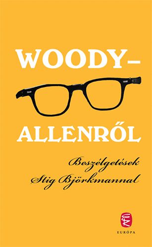 Stig Bjrkman - Woody - Allenrl - Beszlgetsek Stig Bjrkmannal
