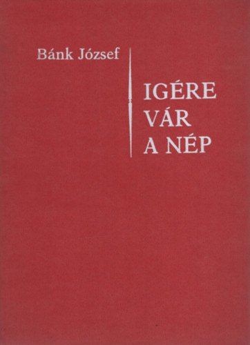 Bánk József - Igére vár a nép (gondolatok és buzdítások vasárnapokra és ünnepekre)