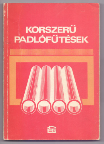 Dr. B�nhidy L�szl� . dr. Hamvay K�lm�n . Simon Istv�n - Korszer� padl�f�t�sek (M�sodik kiad�s - 130 �br�val, mell�kletekkel)