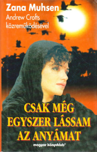 Zana Muhsen - Csak m�g egyszer l�ssam az any�mat - Rabszolgas�gom t�rt�nete