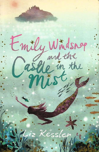 Liz Kessler - Emily Windsnap and the Castle in the Mist