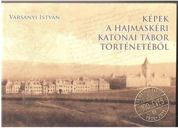 Vars�nyi Istv�n - K�pek a hajm�sk�ri katonai t�bor t�rt�net�b�l