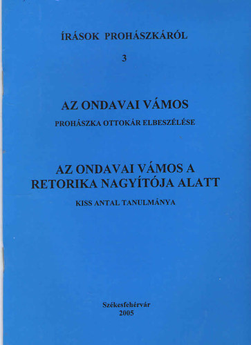Prohszka Ottokr; Kiss Antal - rsok prohszkrl 3.: Az ondavai vmos - Az ondavai vmos a retorika nagytja alatt