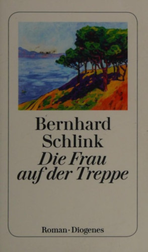 Bernhard Schlink - Die Frau auf der Treppe