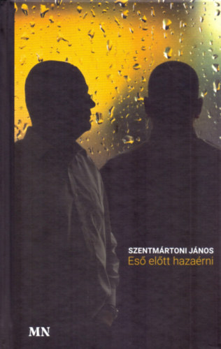 Szentmártoni János - Eső előtt hazaérni