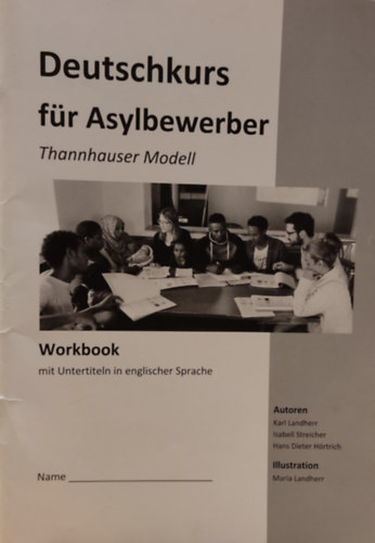 Isabell Streicher, Hans Dieter Hrtrich, Maria Landherr  Karl Landherr (illus.) - Deutschkurs fr Asylbewerber - Thannhauser Modell - Workbook mit Untertiteln in englischer Sprache