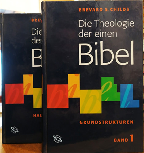 Brevard S. Childs - Die Theologie der einen Bibel 1-2.