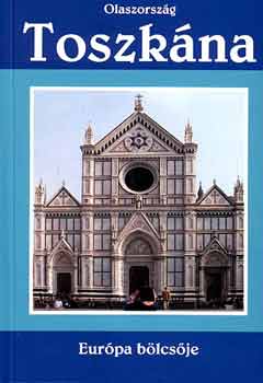 Tóth József - Toszkána - Európa bölcsője
