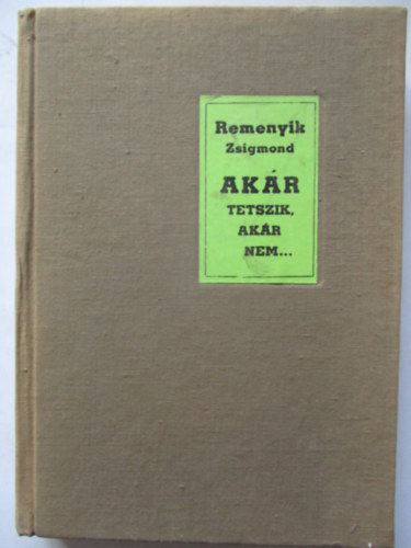 Remenyik Zsigmond - Ak�r tetszik, ak�r nem...