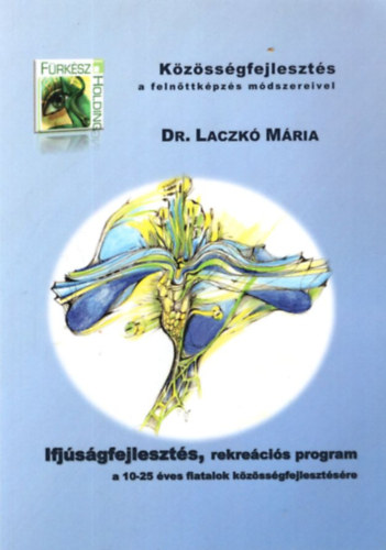 Dr. Laczkó Mária - Ifjúságfejlesztés, rekreációs program a 10-25 éves fiatalok közösségfejlesztésére