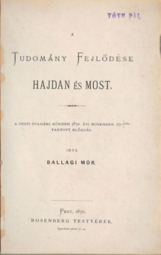 Ballagi Mr - A tudomny fejldse hajdan s most- A Pesti Polgri Krben 1870. vi november 27-ikn tartott elads