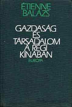 tienne Balzs - Gazdasg s trsadalom a rgi Knban