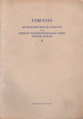 Speiser Mrton - tmutat az ltalnos iskolk sszevont 1-4. osztly tanulcsoportjaiban tant nevelk szmra II.