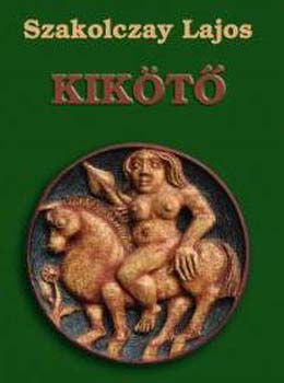 Szakolczay Lajos - Kik�t�