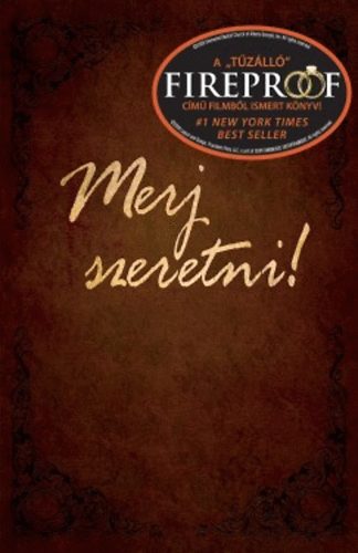 Stephen Kendrick Alex Kendrick - Merj szeretni!