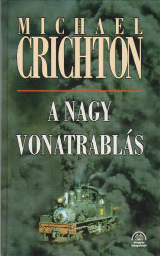 Michael Crichton - A nagy vonatrablás