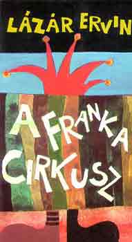 Lázár Ervin - A Franka Cirkusz