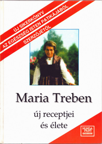 Maria Treben - Maria Treben új receptjei és élete