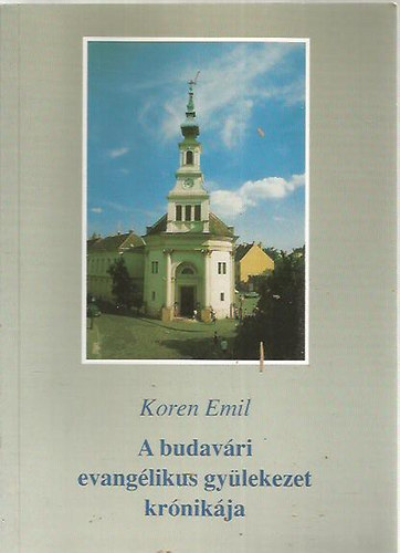 Koren Emil - A budav�ri evang�likus gy�lekezet kr�nik�ja