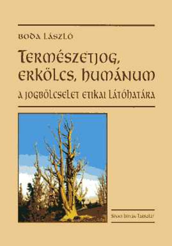 Boda L�szl� - Term�szetjog, erk�lcs, hum�num