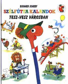Richard Scarry - Sz�lf�tta kalandok Tesz-Vesz V�rosban