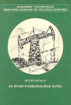 Mzes Mihly - Az ipari forradalmak kora