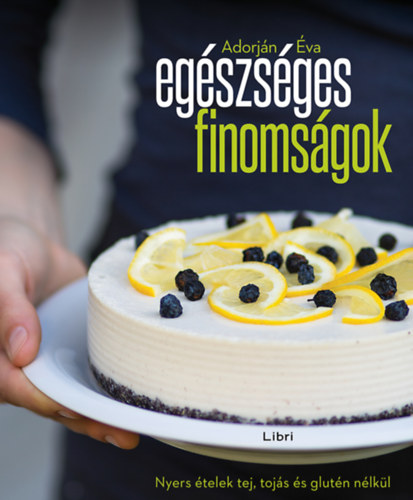 Adorján Éva - Egészséges finomságok